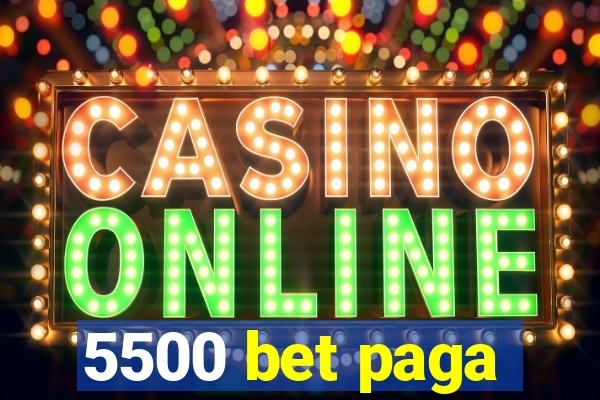 5500 bet paga